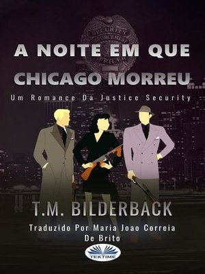 cover image of A Noite Em Que Chicago Morreu--Um Romance Da Justice Security